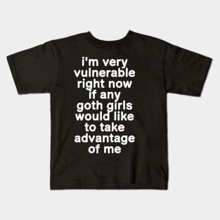 I'm Very Vulnerable Right Now - Funny Goth Girls (ON BACK) Kids T-Shirt